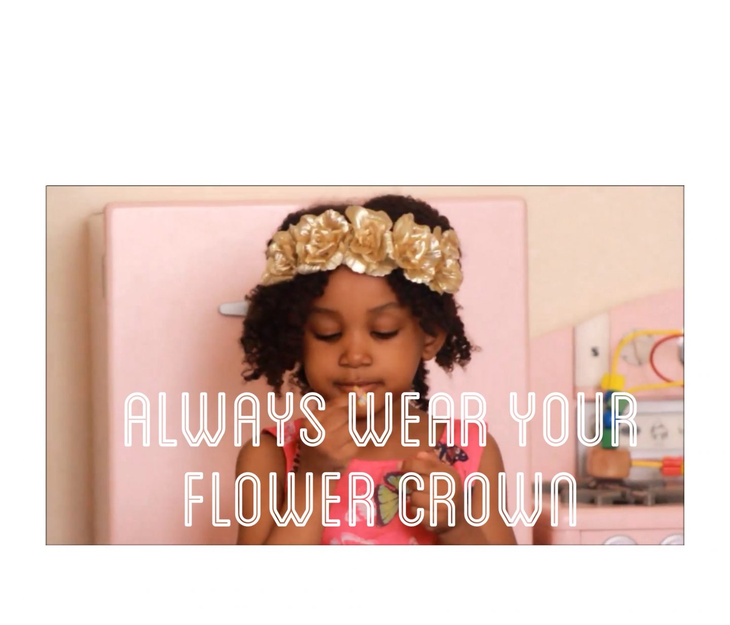 Always Wear Your Flower Crown