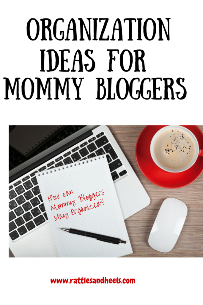 Mommy BloggersOrganizationTips