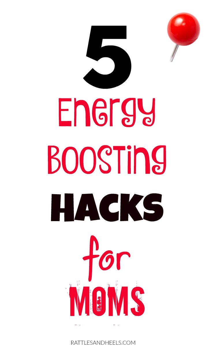 5 ENERGY BOOSTING HACKS FOR MOMS