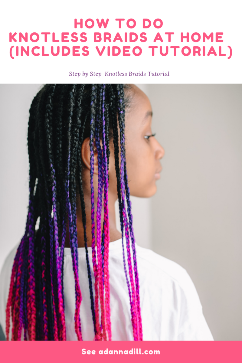 How to do knotless Braids at Home With Video Tutorial Adanna Dill